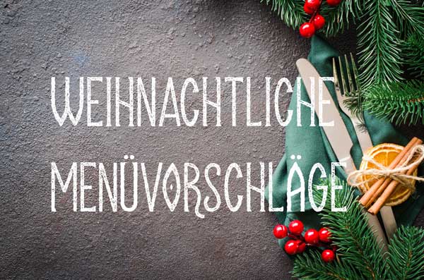 Weihnachtliche Menüvorschläge